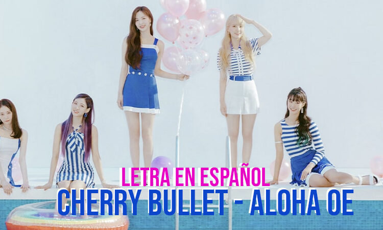 Cherry Bullet - Aloha Oe letra en español + Letra en coreano