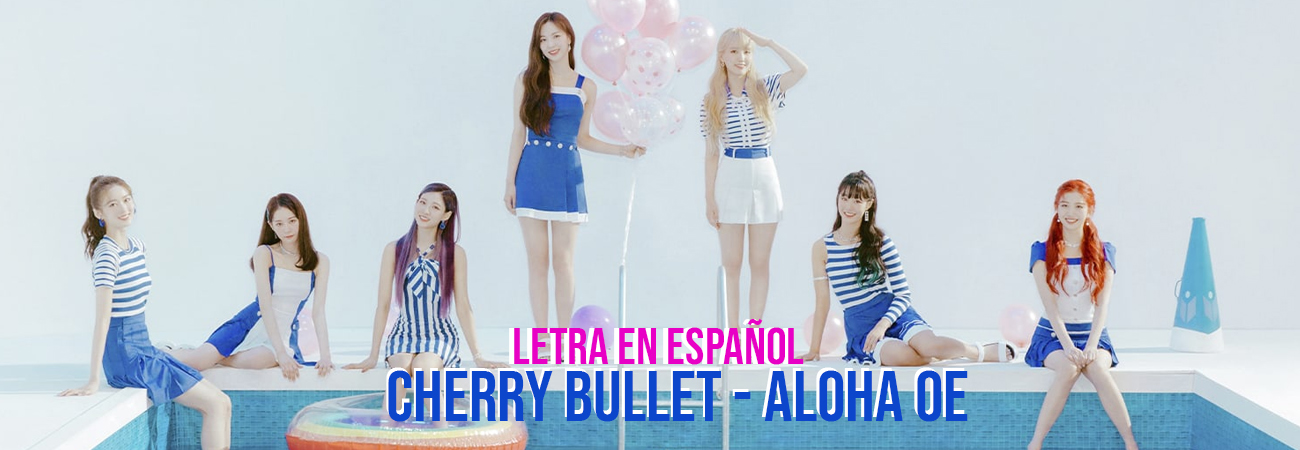 Cherry Bullet - Aloha Oe letra en español + Letra en coreano