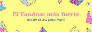 [KPOPLAT AWARDS] Vota por ‘El Fandom Más Fuerte’