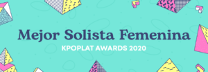 [KPOPLAT AWARDS 2020] Vota por 'Mejor Solista Femenina'
