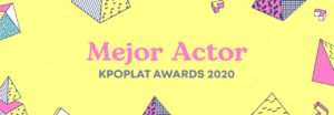 [KPOPLAT AWARDS 2020] Vota por 'Mejor Actor'