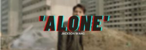 'ALONE' Jackson Wang de GOT7, letra en español