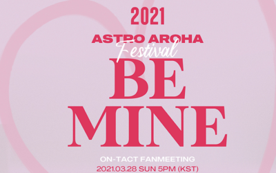Revelan fecha y precios para el fan meeting '2021 ASTRO AROHA Festival [BE MINE]'