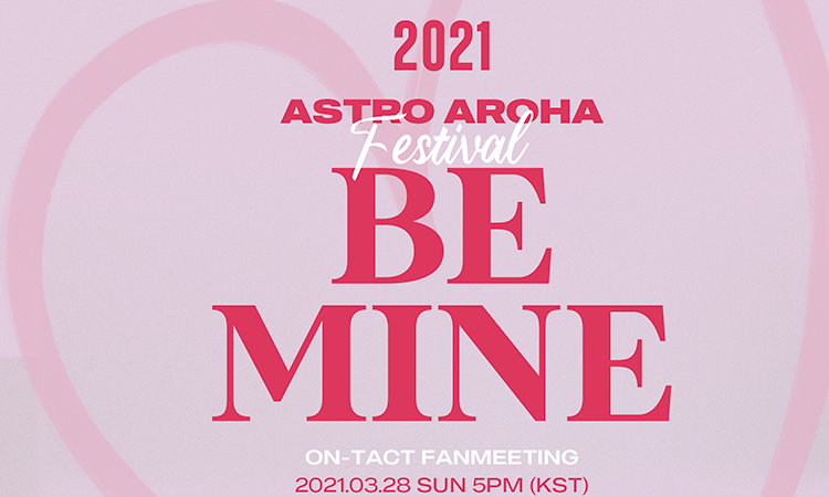Revelan fecha y precios para el fan meeting '2021 ASTRO AROHA Festival [BE MINE]'
