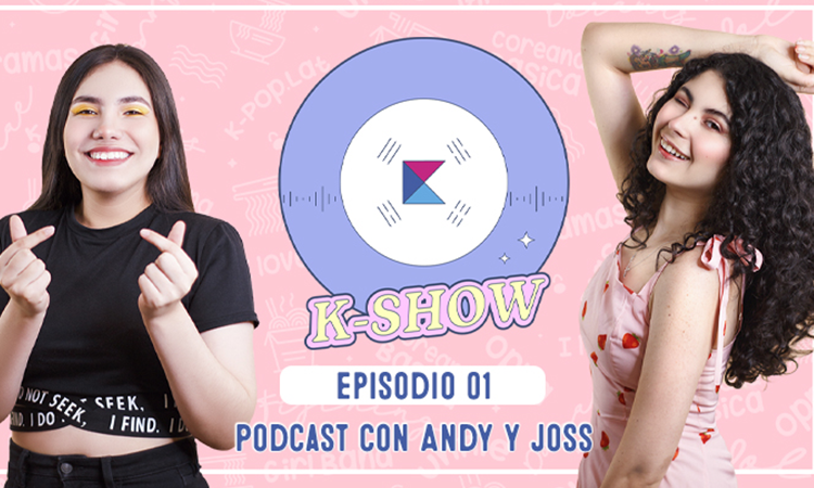 ¡K-Show! El podcast de Kpop que necesitabas escuchar